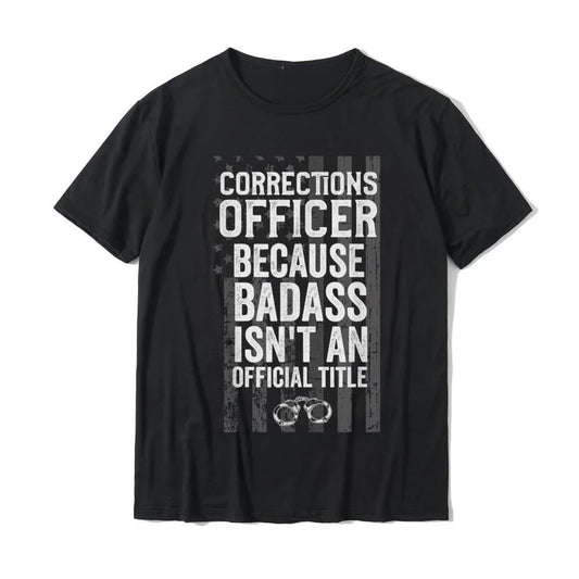 Funny Correctional Officer Gear T-Shirt Corrections Officer Because Badass isn't an Official Title